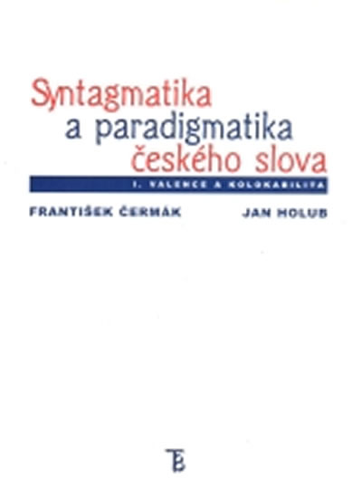 Obrázok Syntagmatika a paradigmatika českého slova I. Valence a kolokabilita