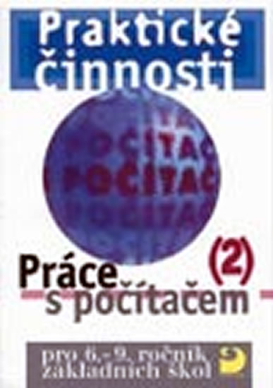 Obrázok Práce s počítačem 2 pro 6. - 9. r. ZŠ - Praktické činnosti