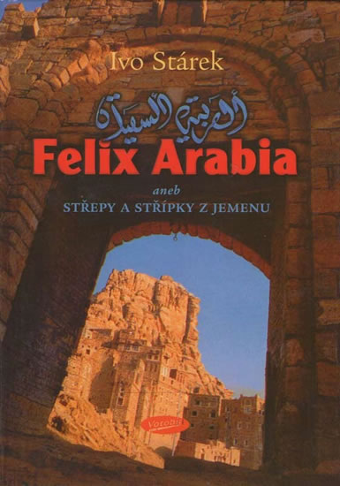 Obrázok Felix Arabia aneb střepy a střípky z Jemenu