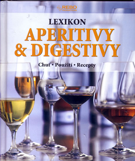 Obrázok Lexikon aperitivů & digestivů - Chuť, použití, recepty - 2. vydání