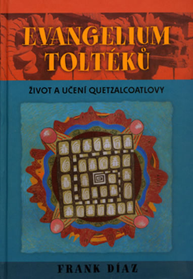 Obrázok Evangelium Toltéků: Život a učení Quetza