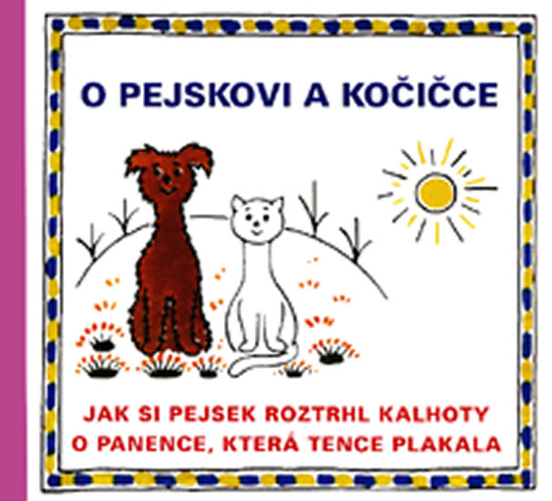 Obrázok O pejskovi a kočičce - Jak si pejsek roztrhl kalhoty a O panence, která tence plakala