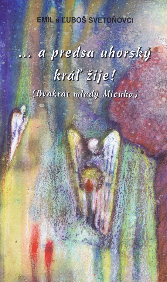 Obrázok ...a predsa uhorský kráľ žije!
