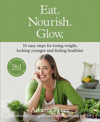 Obrázok Eat. Nourish. Glow.: 10 Easy Steps For Losing Weight, Looking Younger & Feeling Healthier