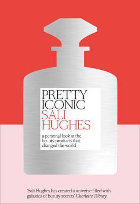 Obrázok Pretty Iconic: A Nostalgic, Personal, Expert Look At Iconic Beauty Products Of The Past, Present And Future