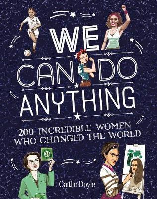 Obrázok We Can Do Anything: 200 Incredible Women Who Changed The World