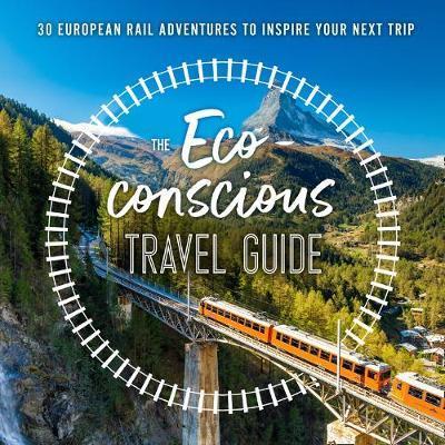 Obrázok The Eco-Conscious Travel Guide : 30 European Rail Adventures to Inspire Your Next Trip