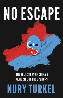 Obrázok No Escape : The True Story of China´s Genocide of the Uyghurs