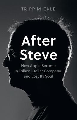 Obrázok After Steve: How Apple became a Trillion-Dollar Company and Lost Its Soul