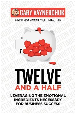 Obrázok Twelve and a Half : Leveraging the Emotional Ingredients Necessary for Business Success