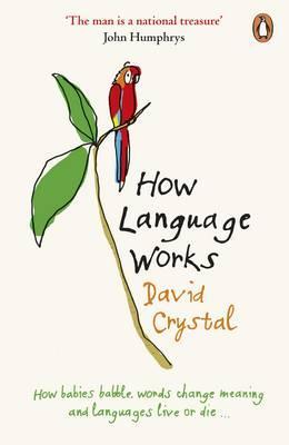 Obrázok How Language Works : How Babies Babble, Words Change Meaning and Languages Live or Die