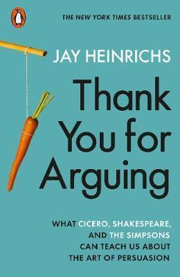 Obrázok Thank You for Arguing : What Cicero, Shakespeare and the Simpsons Can Teach Us About the Art of Persuasion