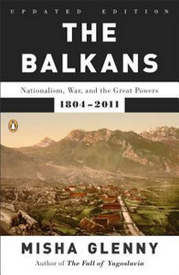 Obrázok The Balkans : Nationalism, War, and the Great Powers, 1804-2011