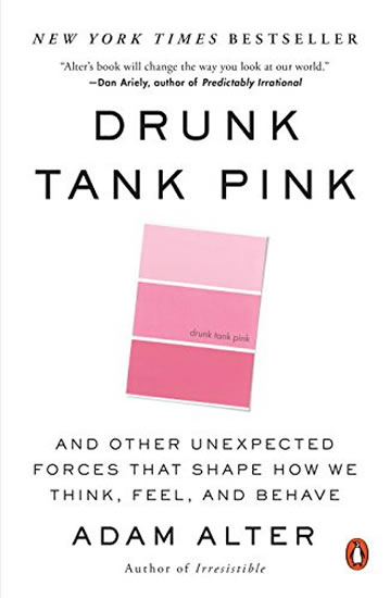 Obrázok Drunk Tank Pink: And Other Unexpected Forces That Shape How We Think, Feel, and Behave