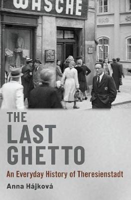 Obrázok The Last Ghetto : An Everyday History of Theresienstadt