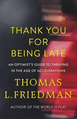 Obrázok Thank You for Being Late : An Optimist´s Guide to Thriving in the Age of Accelerations