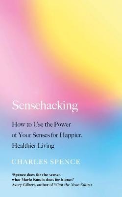 Obrázok Sensehacking : How to Use the Power of Your Senses for Happier, Healthier Living