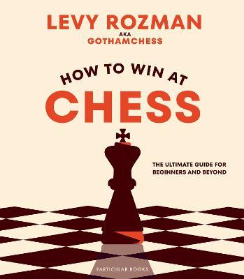 Obrázok How to Win At Chess: The Ultimate Guide for Beginners and Beyond