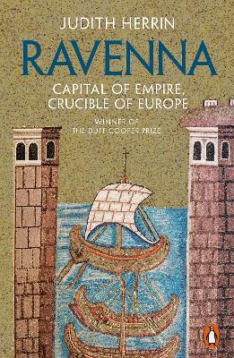 Obrázok Ravenna : Capital of Empire, Crucible of Europe