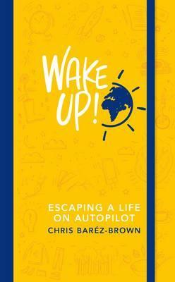 Obrázok Wake Up! : Escaping a Life on Autopilot