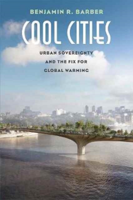 Obrázok Cool Cities: Urban Sovereignty and the Fix for Global Warming