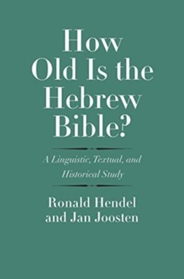 Obrázok How Old Is the Hebrew Bible A Linguistic, Textual, and Historical Study