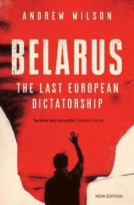 Obrázok Belarus: The Last European Dictatorship (New Edition)