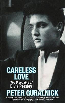 Obrázok Careless Love : The Unmaking of Elvis Presley