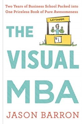 Obrázok The Visual MBA: Two Years of Business School Packed into One Priceless Book of Pure Awesomeness