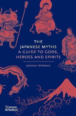 Obrázok The Japanese Myths : A Guide to Gods, Heroes and Spirits