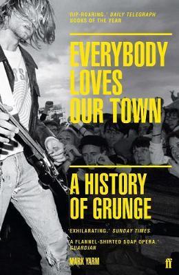 Obrázok Everybody Loves Our Town : A History of Grunge