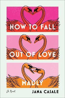 Obrázok How to Fall Out of Love Madly : A Novel