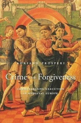 Obrázok Crime and Forgiveness: Christianizing Execution in Medieval Europe
