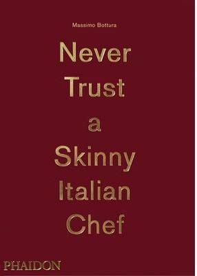 Obrázok Bottura, Massimo: Never Trust A Skinny Italian Chef