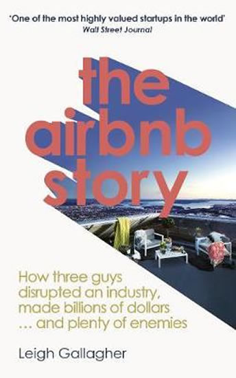 Obrázok The Airbnb Story : How Three Guys Disrupted an Industry, Made Billions of Dollars ... and Plenty of Enemies