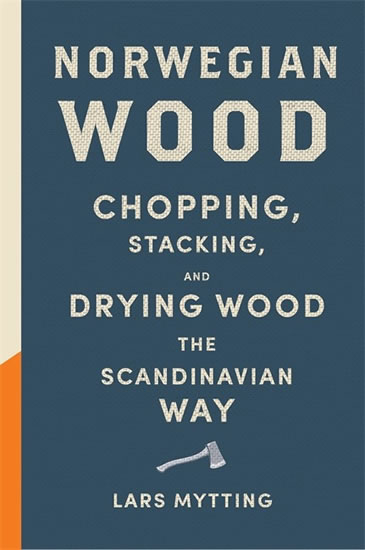 Obrázok Norwegian Wood - Chopping, Stacking and Drying Wood the Scandinavian Way