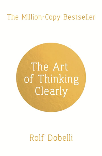 Obrázok The Art of Thinking Clearly: Better Thinking, Better Decisions