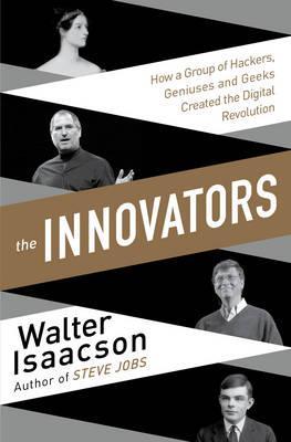 Obrázok The Innovators - How a Group of Inventors, Hackers, Geniuses and Geeks Created the Digital Revolution