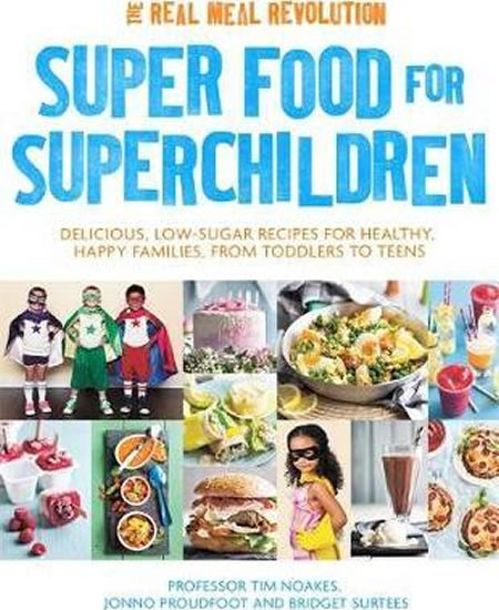 Obrázok Super Food for Superchildren : Delicious, low-sugar recipes for healthy, happy children, from toddlers to teens