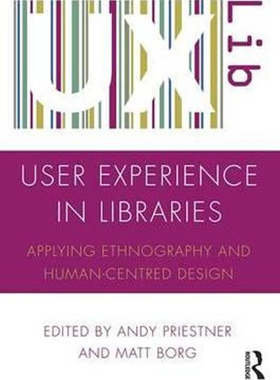 Obrázok User Experience in Libraries : Applying Ethnography and Human-Centred Design