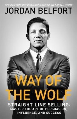 Obrázok Way of the Wolf : Straight line selling: Master the art of persuasion, influence, and success