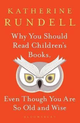 Obrázok Why You Should Read Childrens Books Even Though You Are So Old and Wise