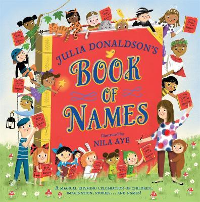 Obrázok Julia Donaldson´s Book of Names: A Magical Rhyming Celebration of Children, Imagination, Stories . . . And Names!