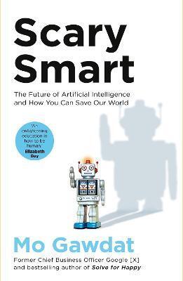 Obrázok Scary Smart : The Future of Artificial Intelligence and How You Can Save Our World