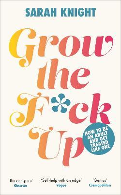 Obrázok Grow the F*ck Up: How to be an adult and get treated like one