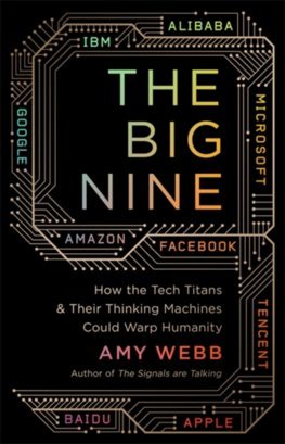 Obrázok The Big Nine: How the Tech Titans and their Thinking Machines Could Warp Humanity