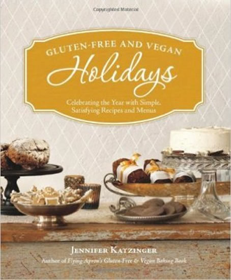 Obrázok Gluten-free and Vegan Holidays : Celebrating the Year with Simple, Satisfying Recipes and Menus