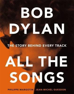 Obrázok Bob Dylan All the Songs: The Story Behind Every Track