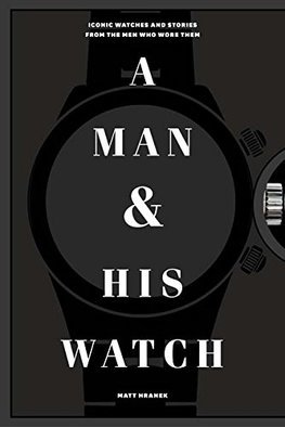 Obrázok A Man and His Watch: Iconic Watches and Stories from the Men Who Wore Them 