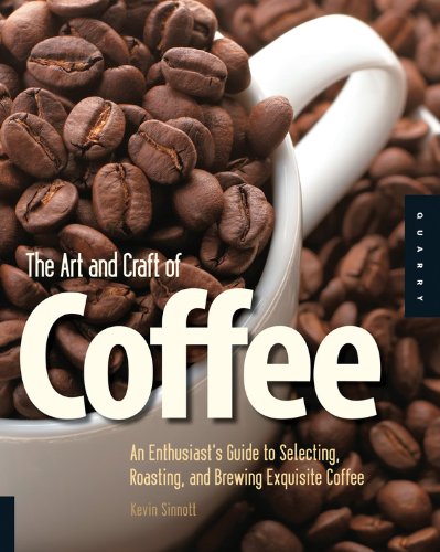 Obrázok Art and Craft of Coffee : An Enthusiasts Guide to Selecting, Roasting, and Brewing Exquisite Coffee